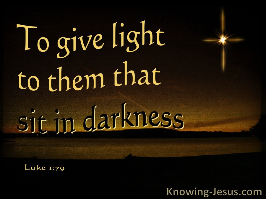 Luke 1:79  To Give Light To Then Who Sit In Darkness (black)